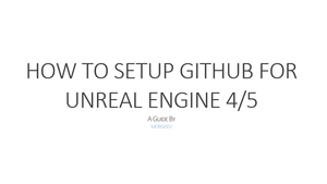 HOW TO SET UP GITHUB FOR UNREAL ENGINE 4/5